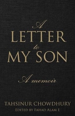 Tahsinur Chowdhury A Letter To My Son (Taschenbuch)