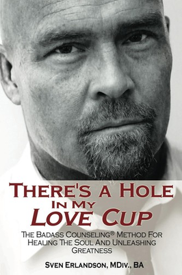 #ad There#x27;s A Hole In My Love Cup: The Badass Counseling® Method For Healing Th... $7.11