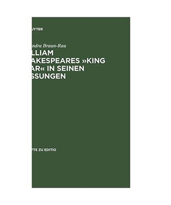 William Shakespeares »King Lear« in seinen Fassungen: Ein elektronisch-dialogi