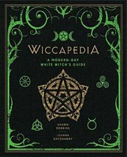 Wiccapedia: A Modern-Day White Witch's Guide By Shawn Robbins,Leanna Greenaway