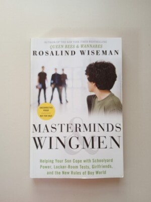 Masterminds and Wingmen: Helping Your Son Cope by Rosalind Wisemen Paperback ARC