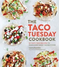 The Taco Tuesday Cookbook: 52 Tasty Taco Recipes to Make Every Week the Best...