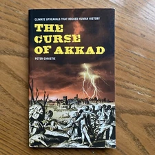 Curse of Akkad : Climate Upheavals That Rocked Human History By Peter Christie