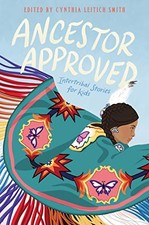 Ancestor Approved: Intertribal Stories for Kids by Cynthia Leitich Smith