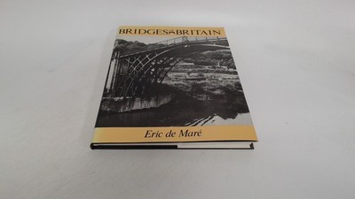 			Bridges of Britain, Eric De Maré, B T Batsford Ltd, 1987, Hardcov		