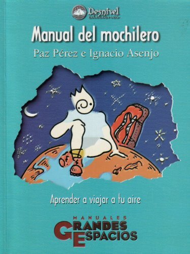 Manual Del Mochilero - Aprender a Viajar a Tu Aire