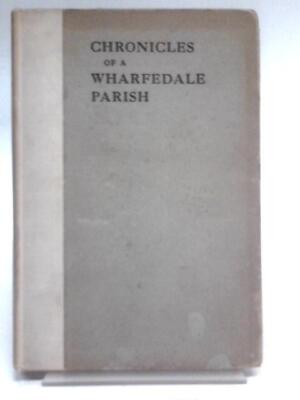 Chronicles of a Wharfedale Parish (Hildebrand Lane Fox - 1909) (ID:56330)