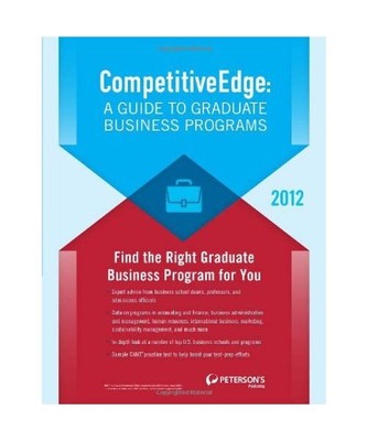 Competitive Edge: A Guide to Graduate Business Programs, Peterson's