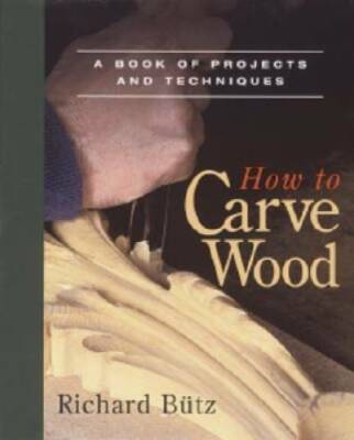 How to Carve Wood: A Book of Projects and Techniques - Paperback - ACCEPTABLE