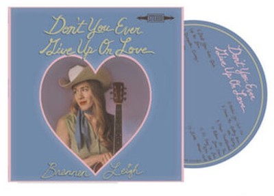Brennen Leigh - Don't You Ever Give Up On Love [Used Very Good CD]