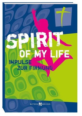 Spirit of my life | Impulse zur Firmung | Marcus C/Jansen, Peter Leitschuh