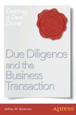 Due Diligence and the Business Transaction: Getting a Deal Done by Berkman: New