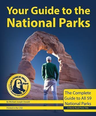 Your Guide to the National Parks, 2nd Edition: The Complete Guide to All 59...