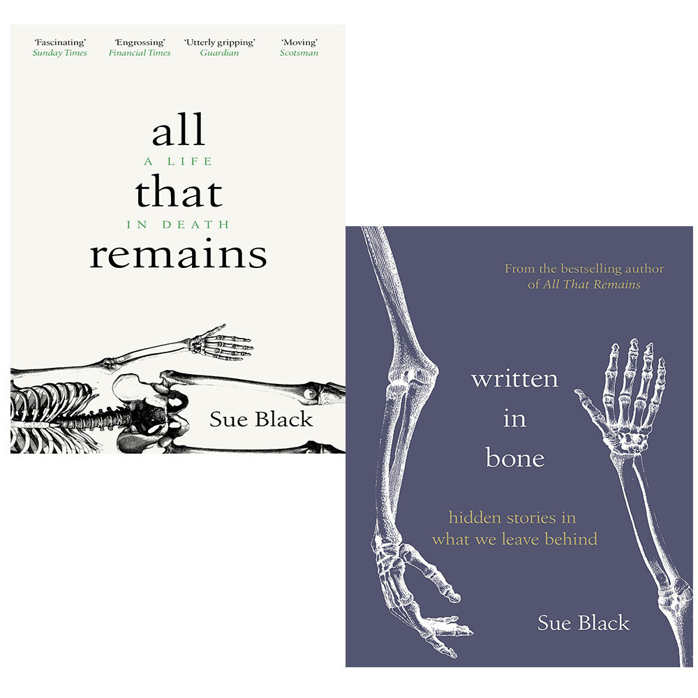 Professor Sue Black 2 Books collection Set Written In Bone, All That Remains NEW