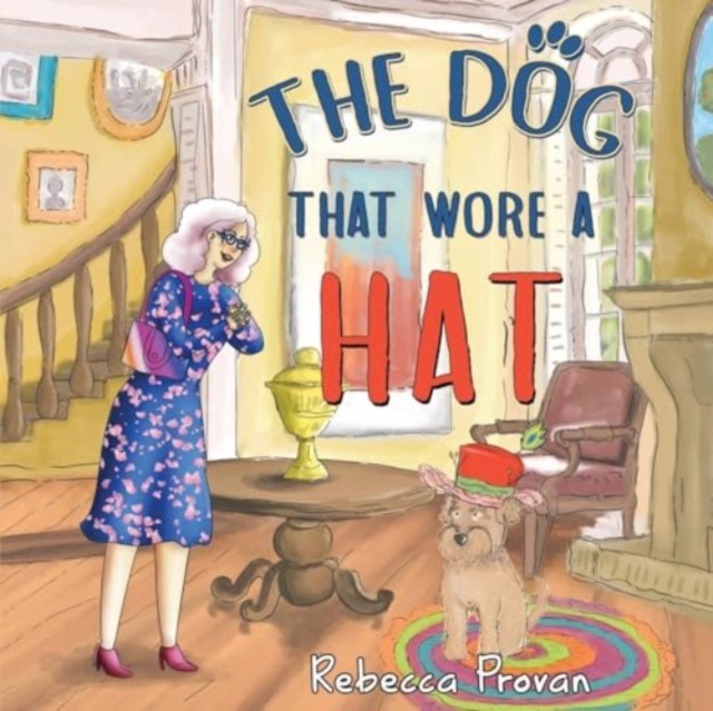 The Dog that Wore a Hat by Rebecca Provan (Paperback Book)