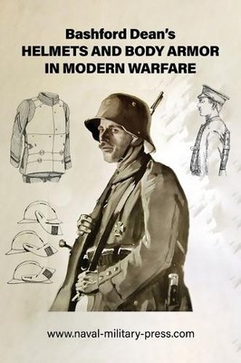 Bashford Deans HELME UND KÖRPERPANZERUNG IN DER MODERNEN KRIEGSFÜHRUNG von Bashford Dean