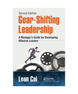 Gear-Shifting Leadership: A Manager's Guide for Developing Effective Leaders, Se