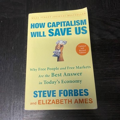 How Capitalism Will Save Us by Steve Forbes and Elizabeth Ames 2011