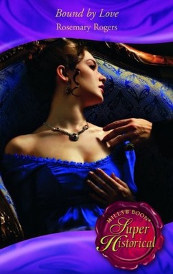 Bound By Love (Mills & Boon Historical) (Super Historical Romanc