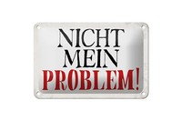 Blechschild Spruch 18X12 Cm Nicht Mein Problem Retro Metall Deko Schild
