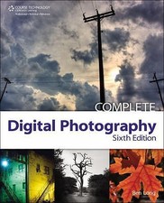 Complete Digital Photography by Ben Long 2011, Trade Paperback 