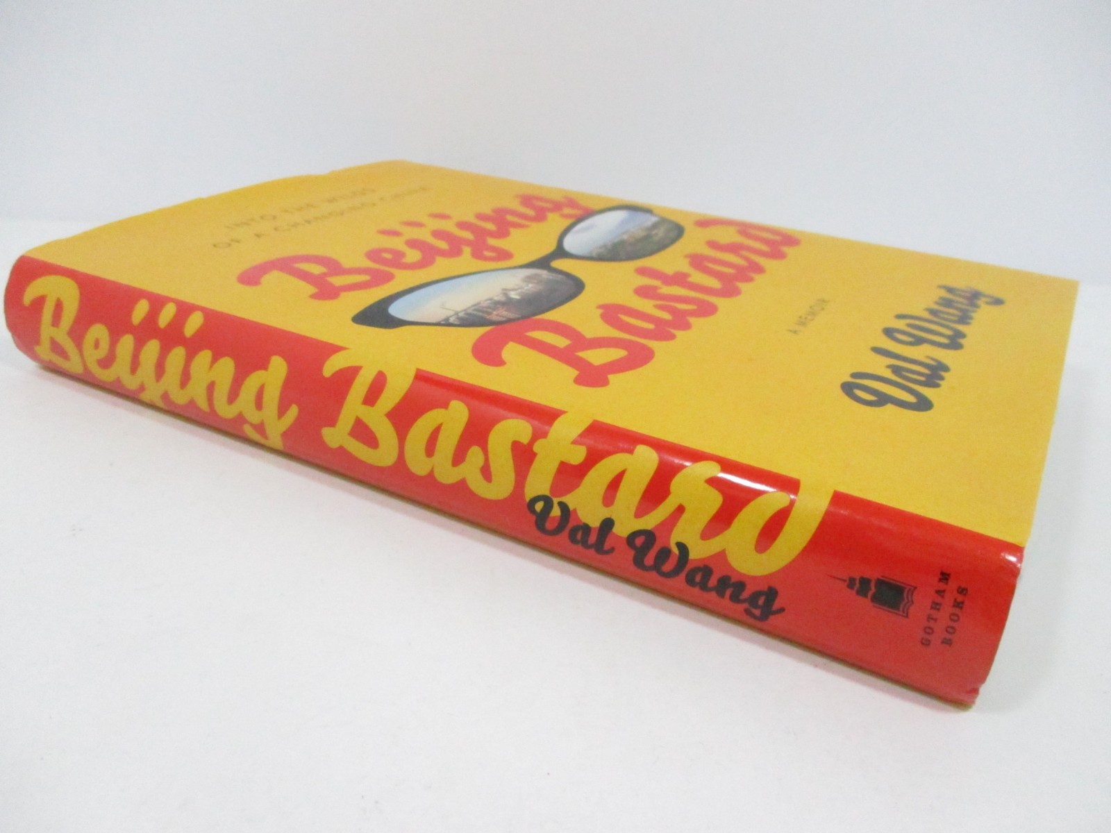 Beijing Bastard Into the Wilds of a Changing China by Val Wang