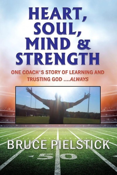 Bruce Pielstick | Heart, Soul, Mind And Strength | Taschenbuch | Englisch (2018)-image