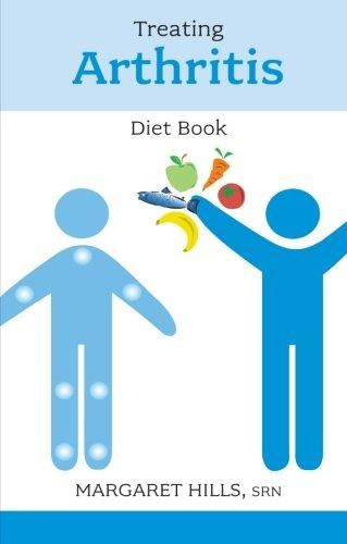 Treating Arthritis Diet Book: Recipes and Reasons - Hills, Margaret