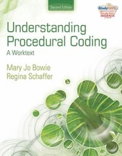 Understanding Procedural Coding: A Worktext, Mary Jo Bowie, Regina M Schaffer, A
