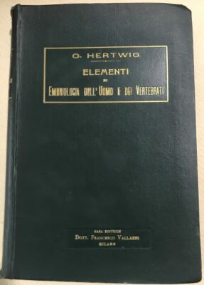 O. Hertwig - ELEMENTE DER EMBRYOLOGIE VON MENSCH UND WIRBELTIEREN - Vallardi