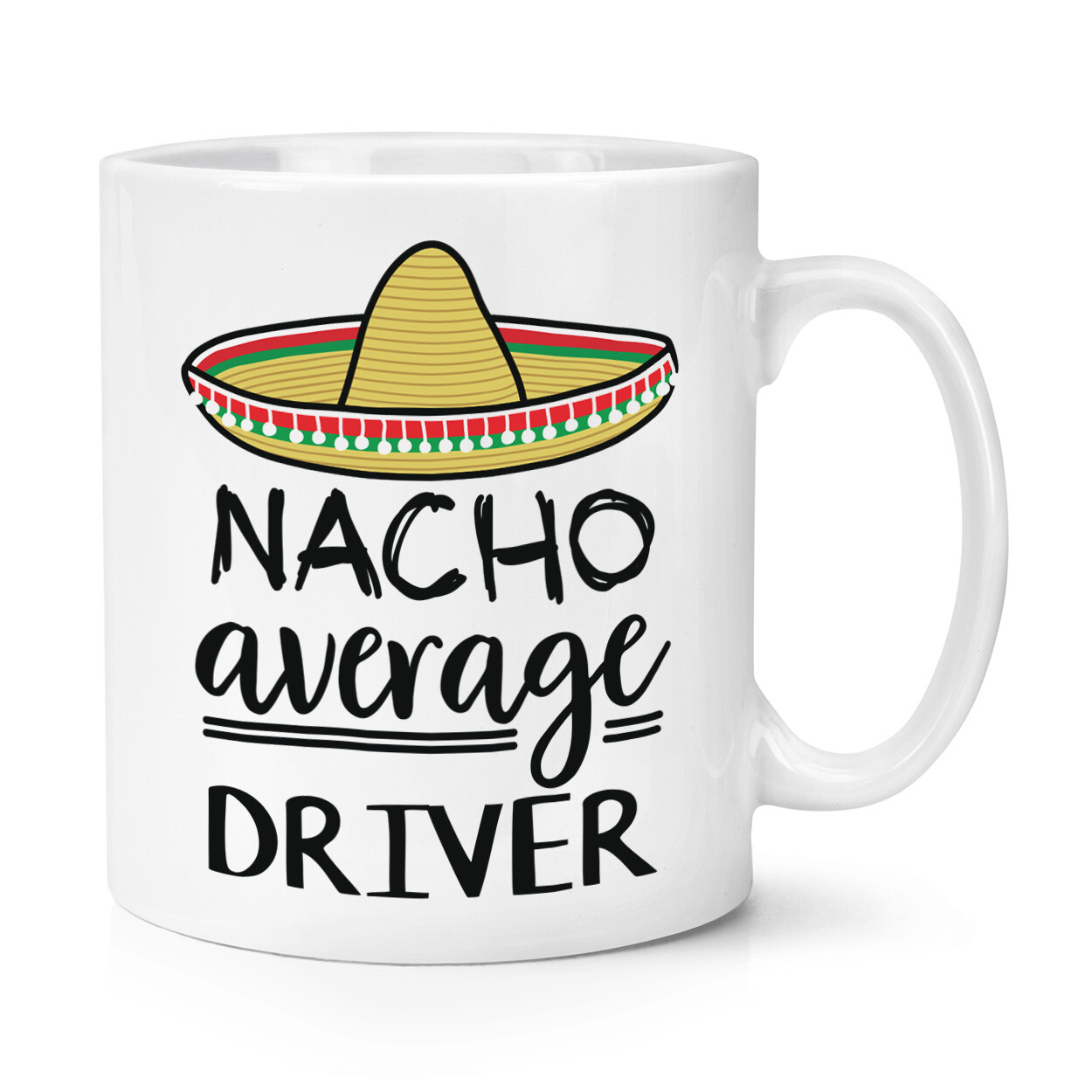 Nacho Average Driver 10oz Mug Cup Worlds Best Favourite Racer Funny Awesome