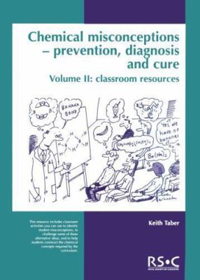 Chemical Misconceptions : Prevention, Diagnosis, and Cure : Classroom Resourc...