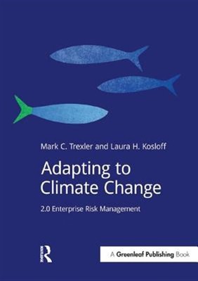 Adapting to Climate Change : 2.0 Enterprise Risk Management, Paperback by Tre...