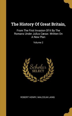 Henry - History Of Great Britain  From The First Invasion Of It By Th - X555z