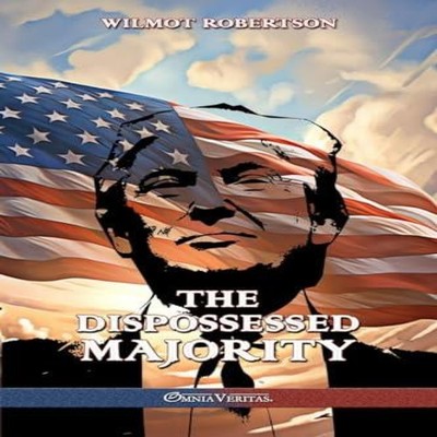 The Dispossessed Majority New Edition Wilmot Robertson Paperback