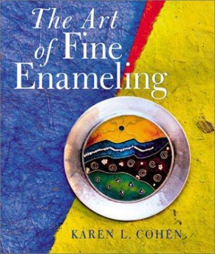 The Art of Fine Enameling (Jewelry Crafts) by Cohen, Karen L