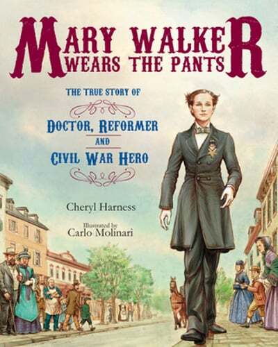 Mary Walker Wears the Pants: The True Story of the Doctor, Reformer, and Civil