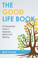 The Good Life Book | A Professional's Guide To Happiness, Balance And Meaning