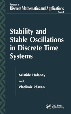 Stability and Stable Oscillations in Discrete Time Systems by Aristide Halanay