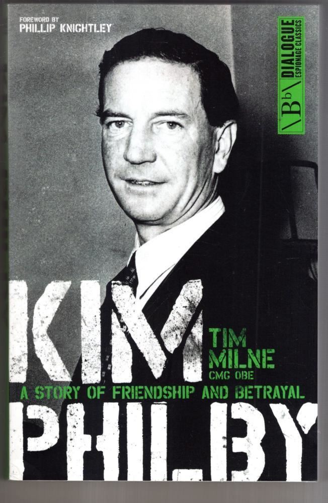 Kim Philby: A Story of Friendship and Betrayal : Tim Milne