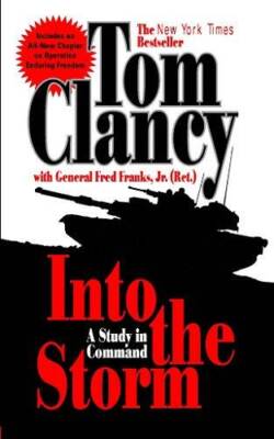 Into the Storm: A Study in Command (Commander Series) By Clancy, Tom - GOOD