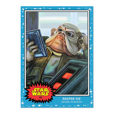   Topps Star Wars Living Set #463 Raspar Six - Star Wars: The Bad Batch