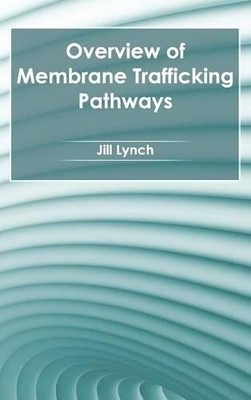 Overview of Membrane Trafficking Pathways (Hardback)