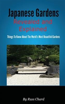 Japanese Gardens Revealed and Explained, Brand New, Free shipping in the US