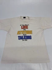 Vtg T-shirt White If You Don’t Like My Attitude Quit Talking To Me L Men's A68