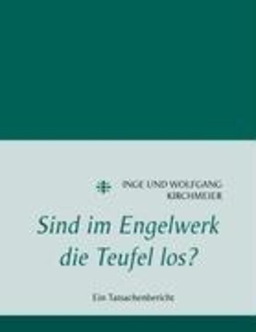 Thumbnail - Sind Engelwerk Die Teufel Los? Ein Tatsachenbericht Inge Kirchmeier
