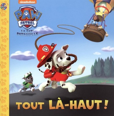 Paw Patrol La Pat'Patrouille Tout là-haut! - paperback Various