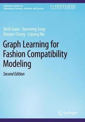 Graph Learning for Fashion Compatibility Modeling by Weili Guan (English) Paperb
