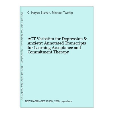 ACT Verbatim for Depression & Anxiety: Annotated Transcripts for Learning Accept