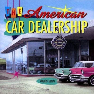 The American Car Dealership by Robert Genat